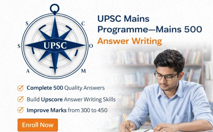 UPSC Mains Programme – Mains 500: Complete Preparation Through Questions and Answers