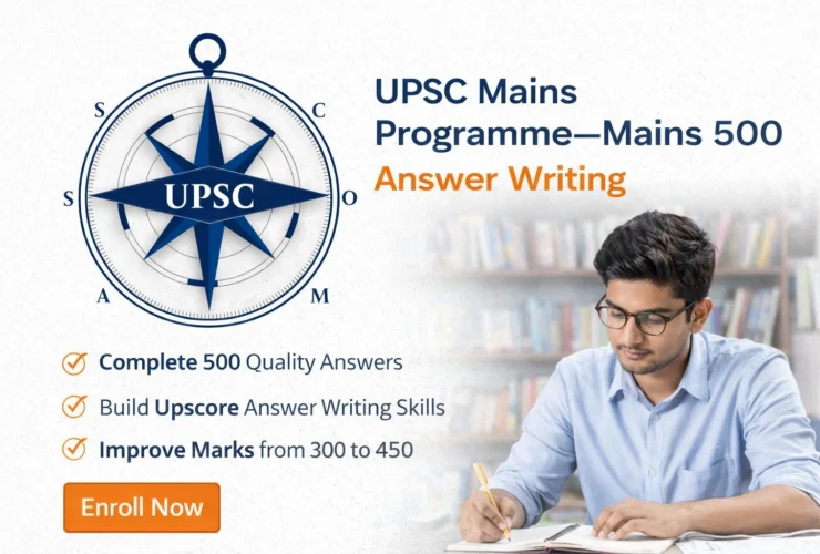 UPSC Mains Programme – Mains 500: Complete Preparation Through Questions and Answers